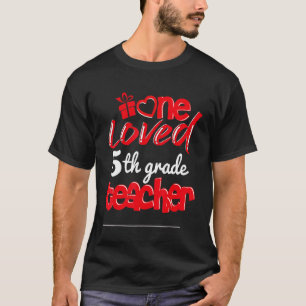 One Loved 5th Grade Cute Teacher Valentines 5th Gr T-Shirt