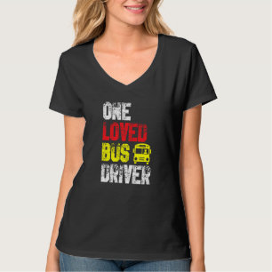 One Loved Bus Driver School Transport Passenger Bu T-Shirt