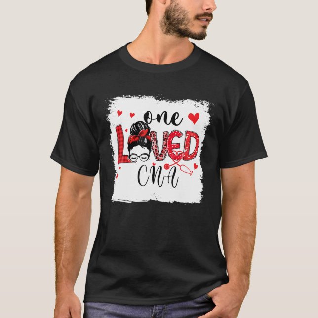 One Loved CNA Nurse Life Messy Bun Valentines Day T-Shirt (Front)