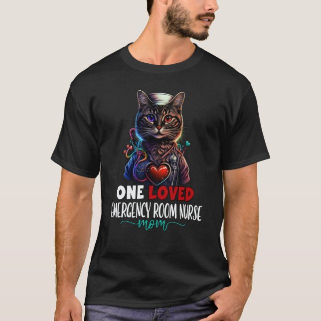 One Loved Emergency Room Nurse Mom Cat ER Nurse Mo T-Shirt (Front)