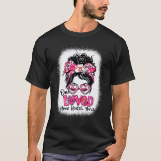 One Loved Home Health Nurse Messy Bun Women Valent T-Shirt