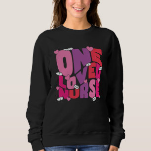 One Loved Nurse Valentines Day Heart Stethoscope N Sweatshirt