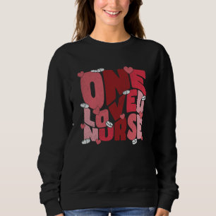 One Loved Nurse Valentines Day Heart Stethoscope N Sweatshirt