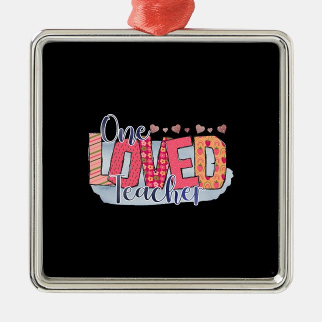 One Loved Teacher Metal Ornament (Front)