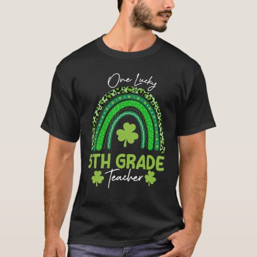 One Lucky 5th Grade Teacher Rainbow St Patricks  T T_Shirt