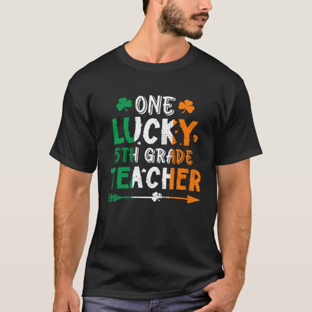 One Lucky 5th Grade Teacher St Patricks Day Irish  T-Shirt (Front)