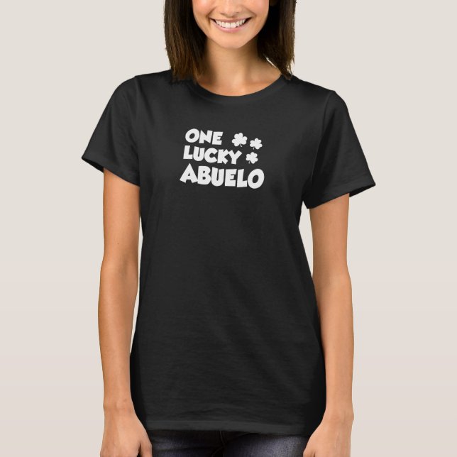 One Lucky Abuelo Spanish Grandpa Shamrock St Patri T-Shirt (Front)