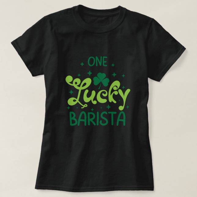 One Lucky Barista St Patricks Day T-Shirt (Design Front)