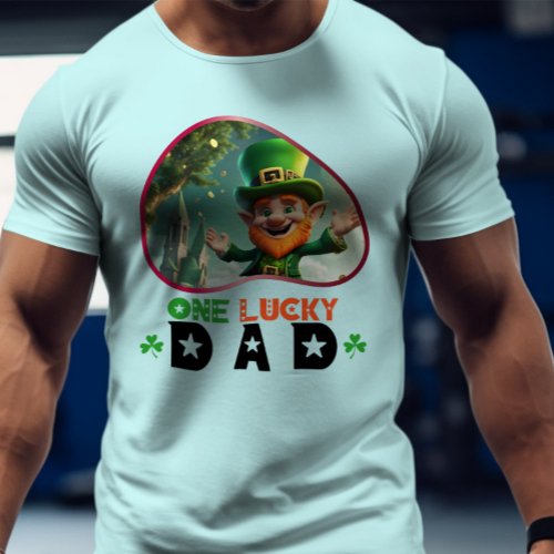 One Lucky Dad _ Irish Luck and Laughter T_Shirt
