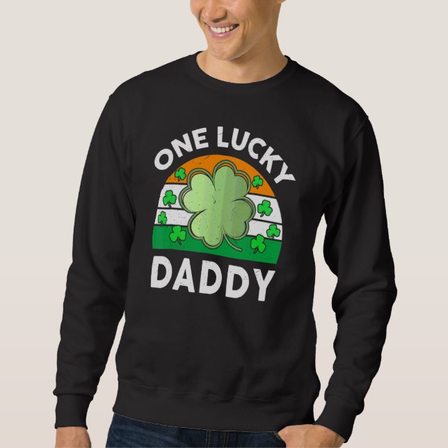 One Lucky Daddy  Funny St Patricks Day Outfit Iris Sweatshirt (Front)