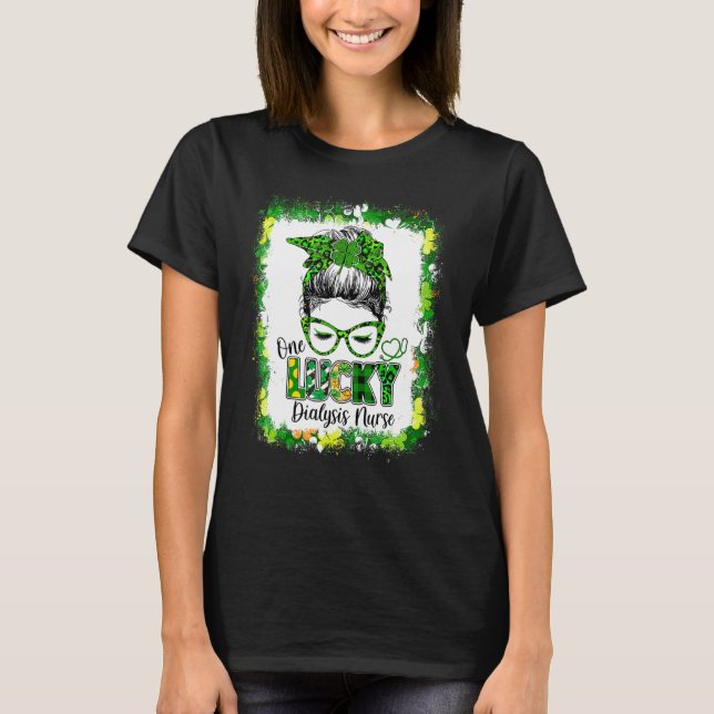 One Lucky Dialysis Nurse Messy Bun Shamrock St Pat T-Shirt (Front)