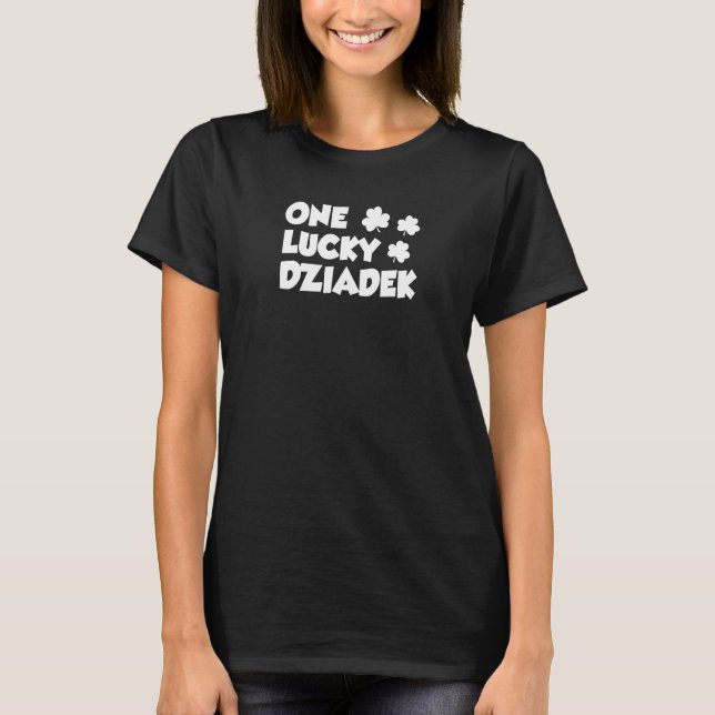 One Lucky Dziadek Polish Grandpa Shamrock St Patri T-Shirt (Front)
