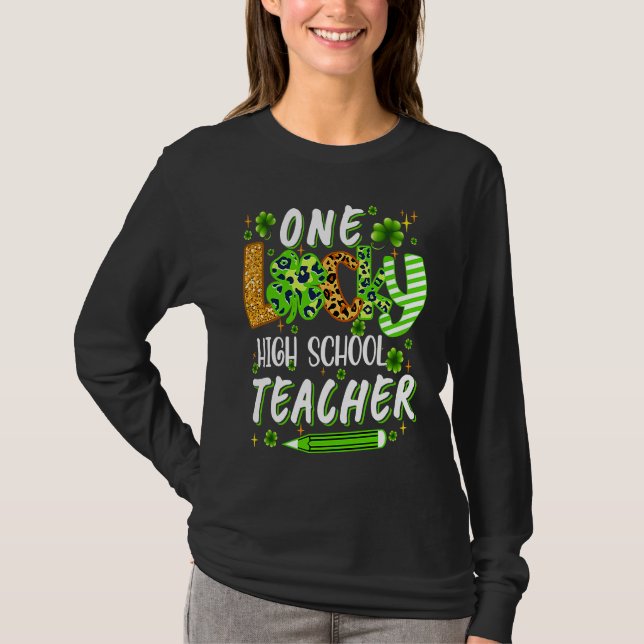One Lucky High School Teacher Pencil Shamrock St P T-Shirt (Front)