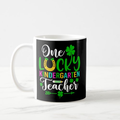 One Lucky Kindergarten Teacher St PatrickS Day Coffee Mug