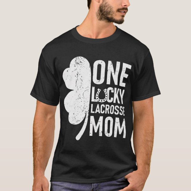 One Lucky Lacrosse Mom Funny Matching St Patricks  T-Shirt (Front)