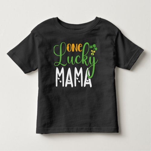 One Lucky Mama St Patricks Day 2024  Toddler Toddler T_shirt