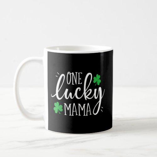 One Lucky Mama St Patricks Day Mom Coffee Mug