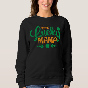 One Lucky Mama-St Patricks Day-Shamrock-Mom-Funny Sweatshirt