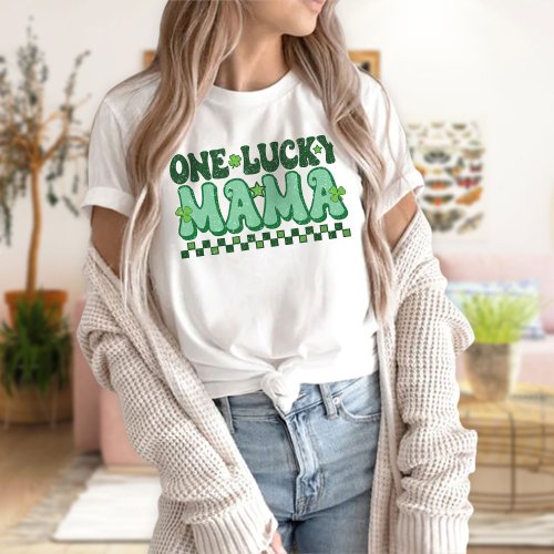 One Lucky Mama St Patricks Day  St Pattys Day T_Shirt