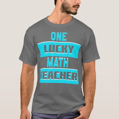 One Lucky Math Teacher 2 T_Shirt