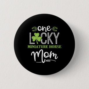 One Lucky Miniature Horse Horse Mom Irish Horsebac Button