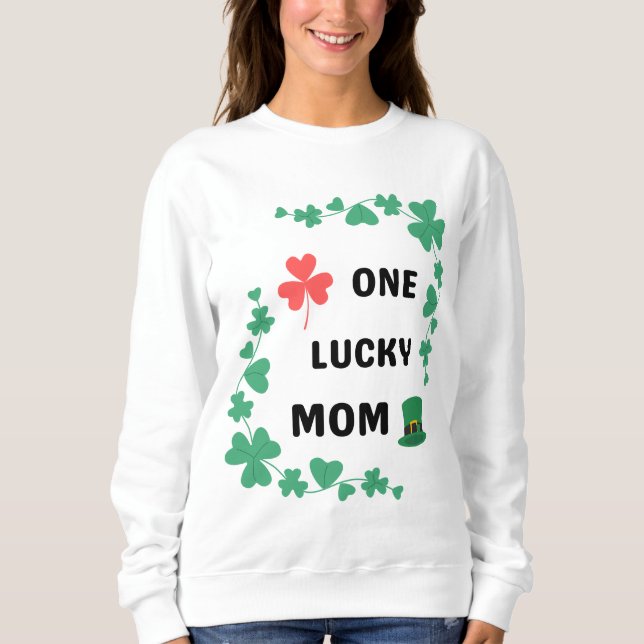 One lucky mom irish  T-Shirt Sweatshirt (Front)