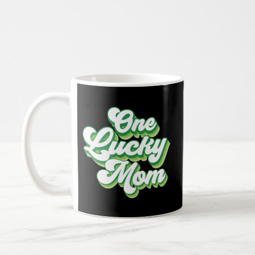 One Lucky Mom St PatrickS Day Coffee Mug