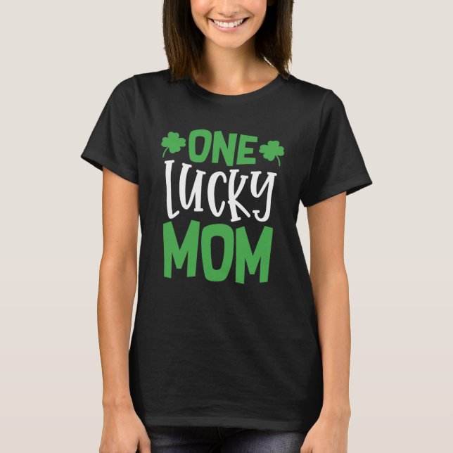 One Lucky Mom T-Shirt (Front)