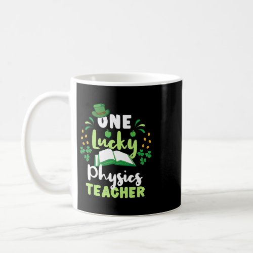 One Lucky Physics Teacher St Patricks Day Coffee Mug