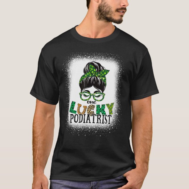 One Lucky Podiatrist Bleached Messy Bun St Patrick T-Shirt (Front)