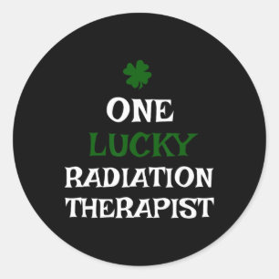 One Lucky Radiation Therapist St. Patricks Day The Classic Round Sticker