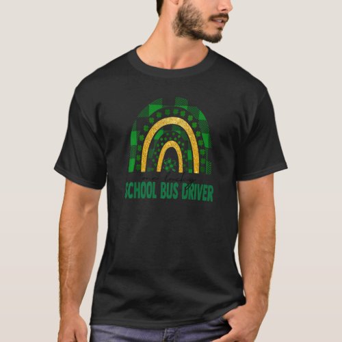 One Lucky School Bus Driver Rainbow St Patricks Da T_Shirt