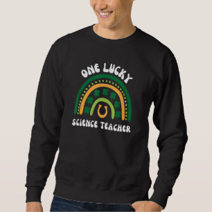 One Lucky Science Teacher St Patrick's Day Irish S Sweatshirt