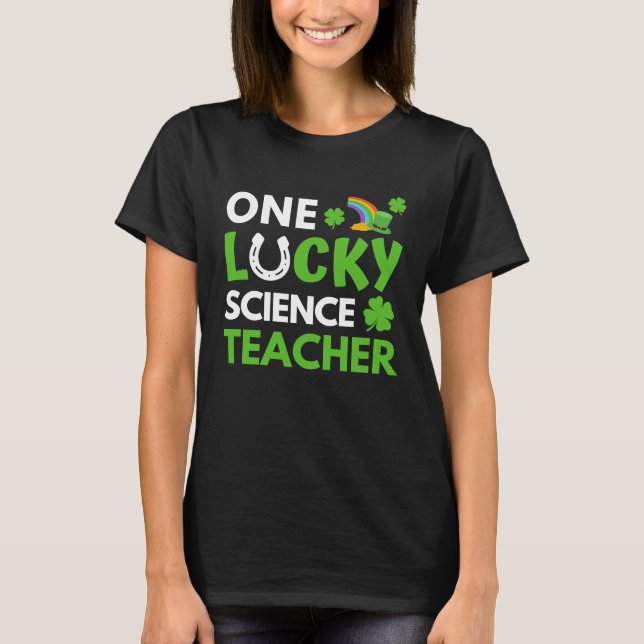 One Lucky Science Teacher  St Patricks Day Science T-Shirt (Front)
