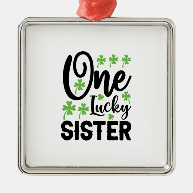 One Lucky Sister Metal Ornament (Front)