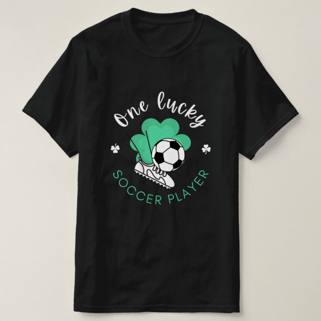 One Lucky Soccer Player Funny Humorous St. Patrick T-Shirt (Design Front)