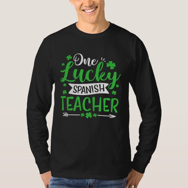 One Lucky Spanish Teacher SHamrock St Patricks Day T-Shirt (Front)
