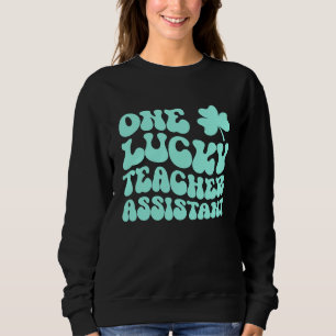 One Lucky Teacher Assistant St Patrick's Day Teach Sweatshirt