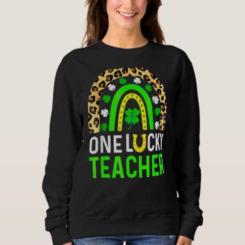 One Lucky Teacher Leopard Shamrock Rainbow St Patr Sweatshirt