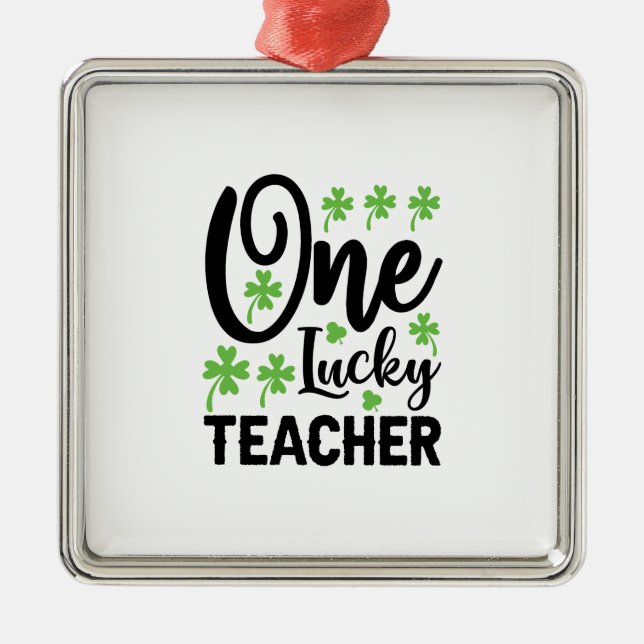 One Lucky Teacher Metal Ornament (Front)