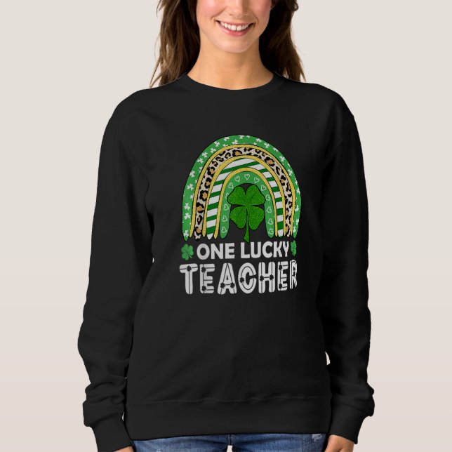 One Lucky Teacher Rainbow Leopard St Patricku2019s Sweatshirt (Front)