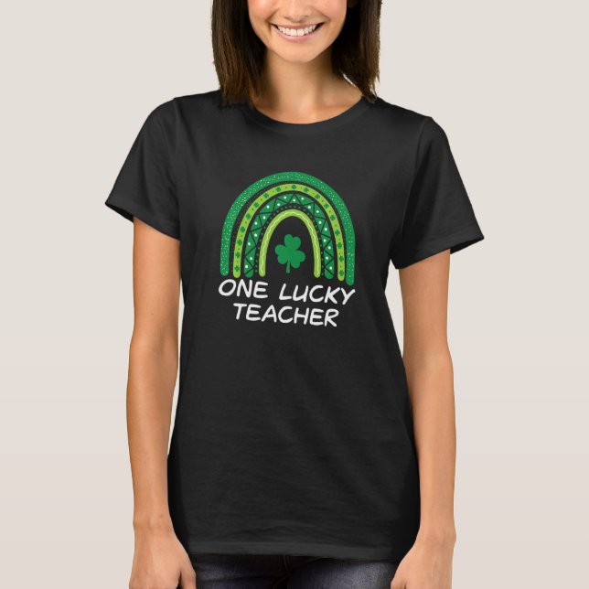 One Lucky Teacher Rainbow St Patrick's Day Teacher T-Shirt (Front)