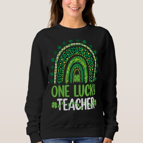 One Lucky Teacher Rainbow St Patricku2019s Day App Sweatshirt