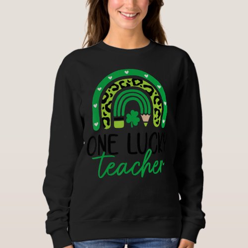 One Lucky Teacher Rainbow St Patricku2019s Day Tea Sweatshirt