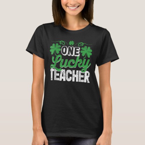 One Lucky Teacher St Patricks Day Shamrock Irish T_Shirt