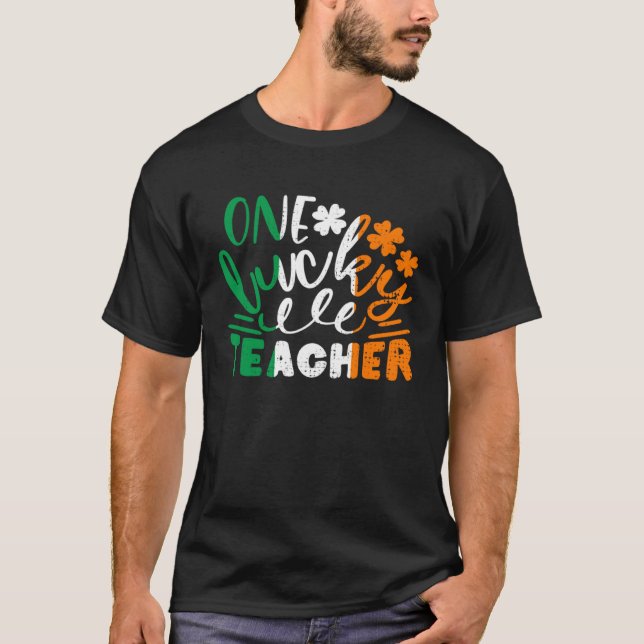 One Lucky Teacher St Patricks Day Irish Flag Irela T-Shirt (Front)