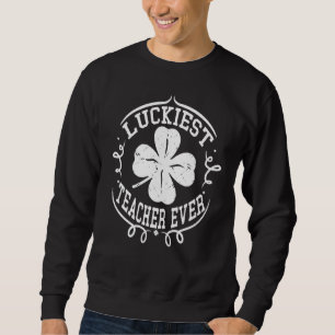 One Lucky Teacher St Patricks Day  Luckiest Teache Sweatshirt