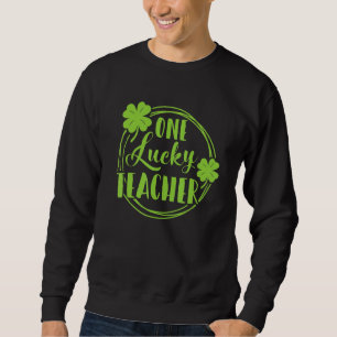 One Lucky Teacher St Patricks Day Shamrock Teacher Sweatshirt