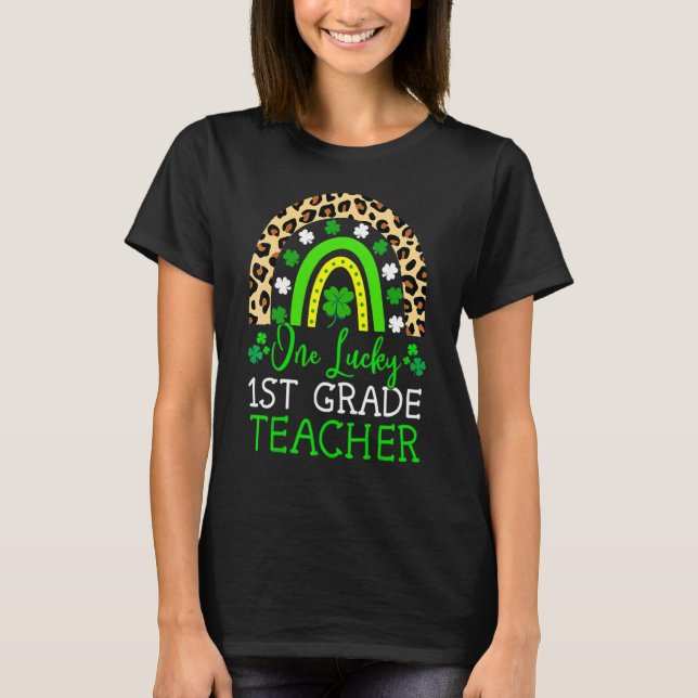 One Lucky To Be A 1st Grade Teacher St Patrick's D T-Shirt (Front)