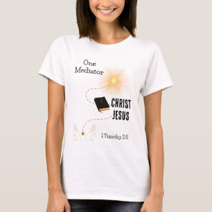 One Mediator I Timothy 2:5 T-Shirt